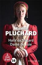 Couverture du livre « Halix de Bagard : dame de soie » de Mireille Pluchard aux éditions A Vue D'oeil