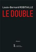 Couverture du livre « Le double » de Robitaille L-B. aux éditions Sydney Laurent