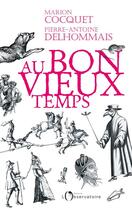 Couverture du livre « Au bon vieux temps » de Pierre-Antoine Delhommais et Marion Cocquet aux éditions L'observatoire