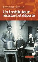 Couverture du livre « Un instituteur résistant et déporté » de Armand Giraud aux éditions Geste