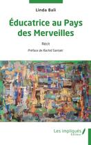 Couverture du livre « Educatrice au pays des Merveilles » de Linda Bali aux éditions Les Impliques