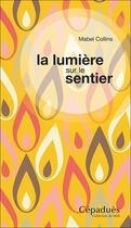 Couverture du livre « La lumière sur le sentier » de Mabel Collins aux éditions Cepadues