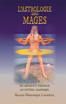 Couverture du livre « L astrologie des mages, du moment propice au rituel magique » de Marie-Veronique L. aux éditions Sesheta