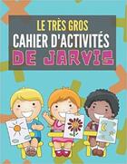 Couverture du livre « Le tres gros cahier d'activites de jarvis - mots meles coloriages labyrinthes sudoku » de Independent P. aux éditions Gravier Jonathan