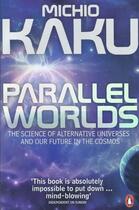 Couverture du livre « PARALLEL WORLDS - THE SCIENCE OF ALTERNATIVE UNIVERSES AND OUR FUTURE IN THE COSMOS » de Michio Kaku aux éditions Adult Pbs