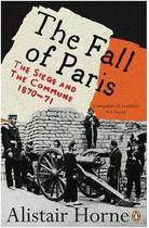 Couverture du livre « The fall of paris: the siege and the commune 1870-71 » de Horne Alistair aux éditions Adult Pbs