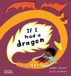 Couverture du livre « If i had a dragon » de Gabby Dawnay et Alex Barrow aux éditions Thames & Hudson