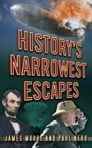 Couverture du livre « History's Narrowest Escapes » de James Moore aux éditions History Press Digital