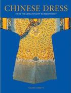 Couverture du livre « Chinese dress - from the qing dynasty to the present » de Garrett Valery aux éditions Tuttle