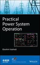Couverture du livre « Practical Power System Operation » de Ebrahim Vaahedi aux éditions Wiley-ieee Press