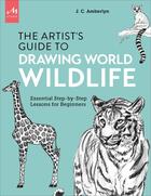 Couverture du livre « Artist's guide to drawing world wildlife : essential step-by-step lessons for beginners » de J. C. Amberlyn aux éditions Monacelli Studio