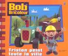 Couverture du livre « Bob le bricoleur ; Tristan peint toute la ville » de  aux éditions Hachette