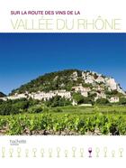 Couverture du livre « Sur la route des vins de la vallée du Rhône » de  aux éditions Hachette Tourisme