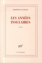 Couverture du livre « Les années insulaires » de Philippe Le Guillou aux éditions Gallimard