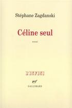 Couverture du livre « Céline seul » de Stephane Zagdanski aux éditions Gallimard