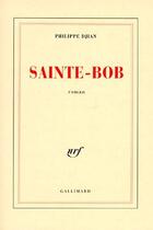 Couverture du livre « Sainte-Bob » de Philippe Djian aux éditions Gallimard