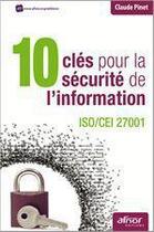 Couverture du livre « 10 clés pour la sécurité de l'information ; Iso/Cei 27001 » de Claude Pinet aux éditions Afnor Editions
