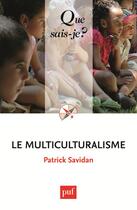 Couverture du livre « Le multiculturalisme (2e édition) » de Patrick Savidan aux éditions Que Sais-je ?