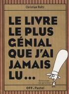 Couverture du livre « Le Livre le plus génial que j'ai jamais lu... » de Christian Voltz aux éditions Ecole Des Loisirs