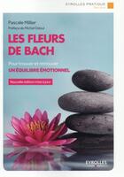 Couverture du livre « Les fleurs de bach ; pour trouver et retrouver un équilibre émotionnel » de Pascale Millier aux éditions Eyrolles