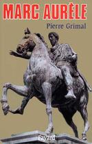 Couverture du livre « Marc Aurèle » de Pierre Grimal aux éditions Fayard
