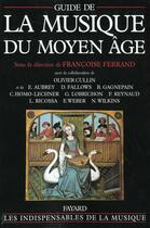 Couverture du livre « Guide de la musique du moyen age » de Francoise Ferrand aux éditions Fayard