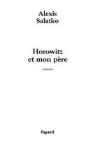 Couverture du livre « Horowitz et mon père » de Alexis Salatko aux éditions Fayard