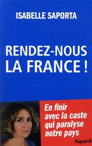 Couverture du livre « Rendez-nous la France ! » de Isabelle Saporta aux éditions Fayard