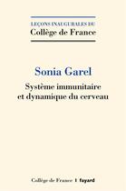 Couverture du livre « Système immunitaire et dynamique du cerveau » de Sonia Garel aux éditions Fayard