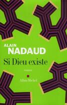Couverture du livre « Si Dieu existe » de Nadaud-A aux éditions Albin Michel