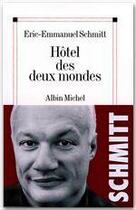 Couverture du livre « Hôtel des deux mondes (édition 2017) » de Éric-Emmanuel Schmitt aux éditions Albin Michel