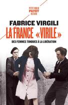 Couverture du livre « La France virile ; des femmes tondues à la Libération » de Fabrice Virgili aux éditions Payot