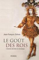 Couverture du livre « Le goût des rois » de Jean-Francois Solnon aux éditions Perrin