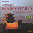 Couverture du livre « Sur La Route De Marco Polo ; Voyage De Venise A Pekin » de Michael Yamashita aux éditions Solar