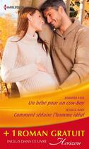 Couverture du livre « Un bébé pour un cow-boy - Comment séduire l'homme idéal - Un patron pas comme les autres » de Myrna Mackenzie et Hart Jessica et Jennifer Faye aux éditions Harlequin