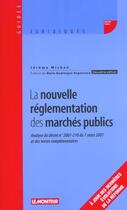 Couverture du livre « La Nouvelle Reglementation Des Marches Publics » de Jerome Michon aux éditions Le Moniteur