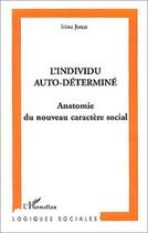 Couverture du livre « L'individu auto-determine - anatomie du nouveau caractere social » de Irene Jonas aux éditions Editions L'harmattan