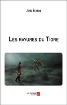 Couverture du livre « Les rayures du tigre » de John Skyron aux éditions Editions Du Net