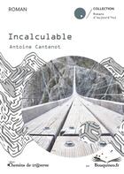 Couverture du livre « Incalculable » de Antoine Cantenot aux éditions Chemins De Tr@verse