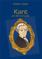 Couverture du livre « Kant en 60 minutes » de Walther Ziegler aux éditions Books On Demand