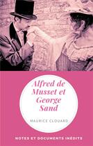 Couverture du livre « Alfred de Musset et George Sand ; notes et documents inédits » de Clouard Maurice aux éditions Books On Demand