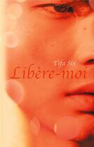 Couverture du livre « Libère-moi » de Tifa Six aux éditions Books On Demand