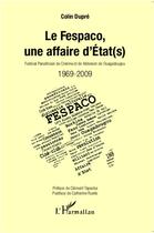 Couverture du livre « Le Fespaco, une affaire d'Etat(s) ; festival panafricain de cinéma et de télévision de Ouagadougou, 1969-2009 » de Colin Dupre aux éditions L'harmattan