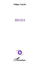 Couverture du livre « Seuils » de Philippe Tancelin aux éditions Editions L'harmattan