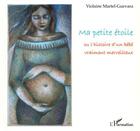 Couverture du livre « Ma petite étoile ou l'histoire d'un bébé vraiment merveilleux » de Viola Marte- Guevara aux éditions L'harmattan