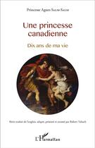 Couverture du livre « Princesse canadienne ; dix ans de ma vie » de Agnes Salm Salm aux éditions L'harmattan