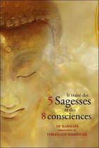 Couverture du livre « Le traité des 5 sagesses et des 8 consciences » de Thrangou Rimpoche et Iiie Karmapa aux éditions Claire Lumiere