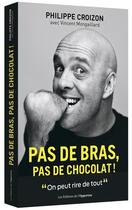 Couverture du livre « Pas de bras, pas de chocolat ! » de Philippe Croizon et Vincent Mongaillard aux éditions L'opportun