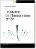 Couverture du livre « Le drame de l'humanisme athee » de Cardinal De Lubac aux éditions Saint-leger Productions
