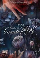 Couverture du livre « Sous un carré d'immortelles » de Nina Gorlier aux éditions Chat Noir